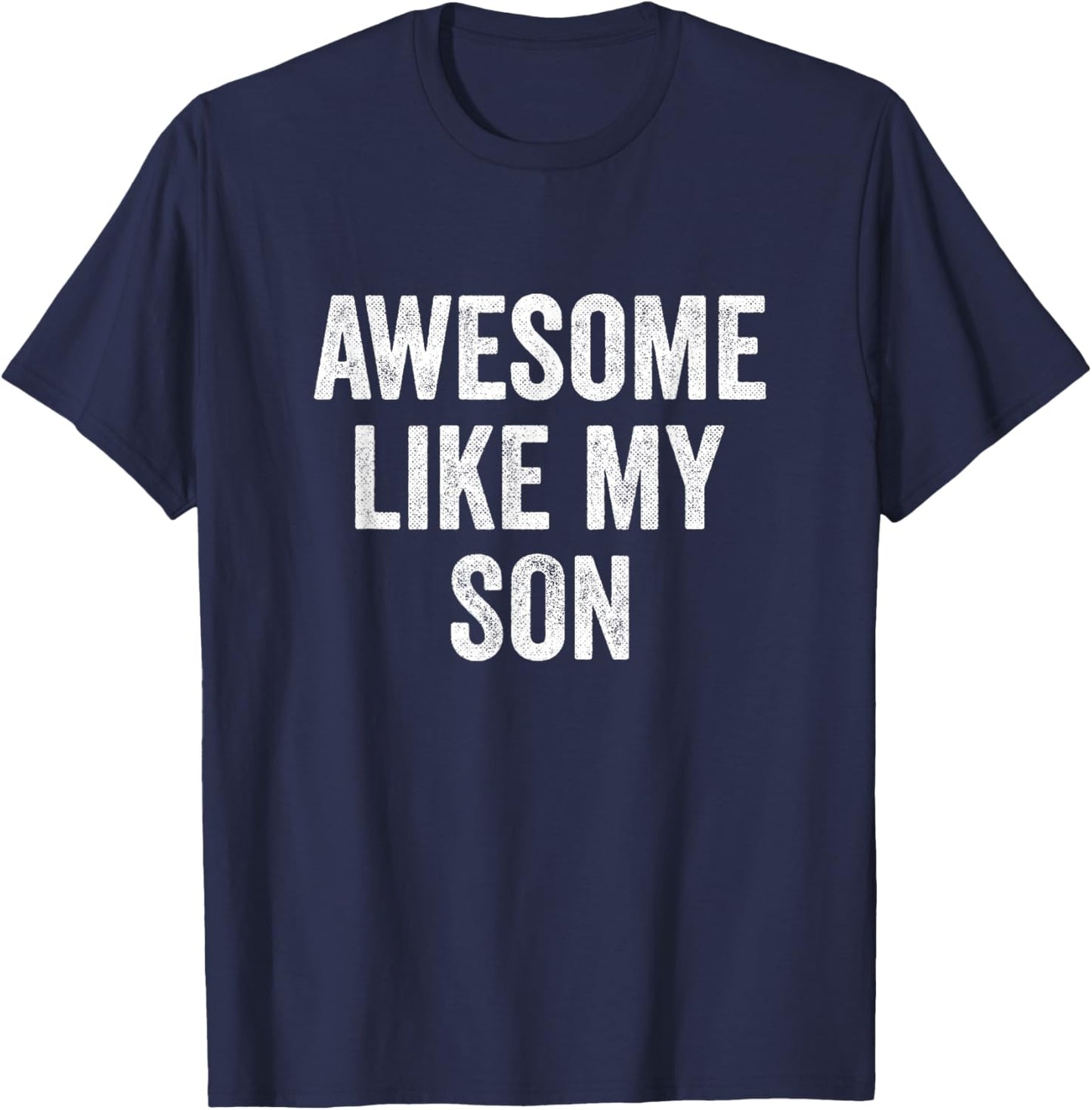 Awesome Like My Son T-Shirt - T-Shirt | Navy