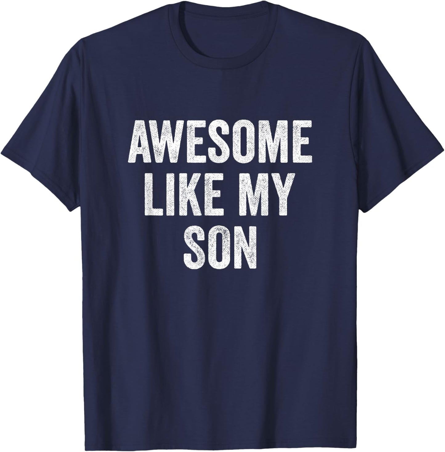 Awesome Like My Son T-Shirt - T-Shirt | Navy