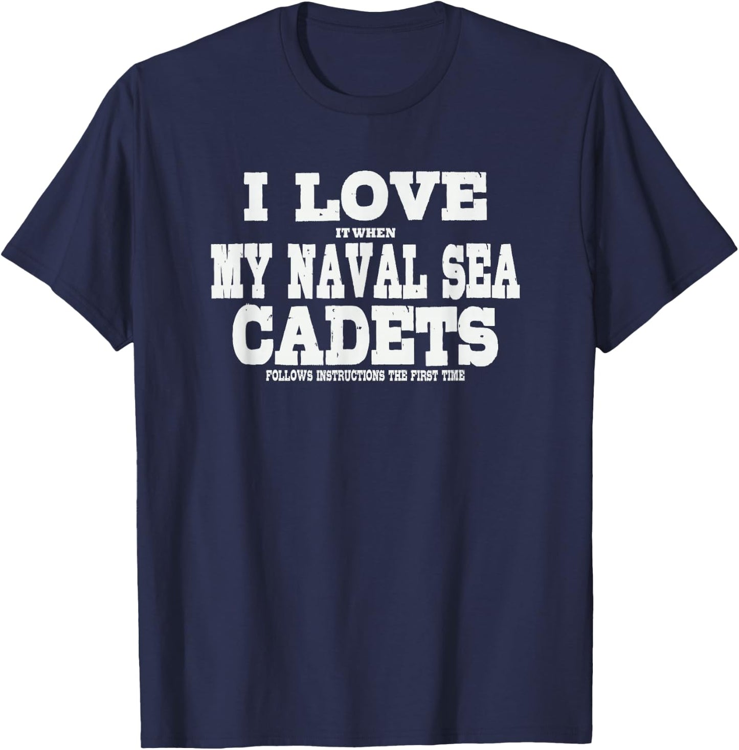 NSCC Instructor I Love It When My Naval Sea Cadets Follow T-Shirt - T-Shirt | Navy