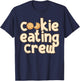 Cookie Baking Crew Cookie Eating Crew T-Shirt - T-Shirt | Navy
