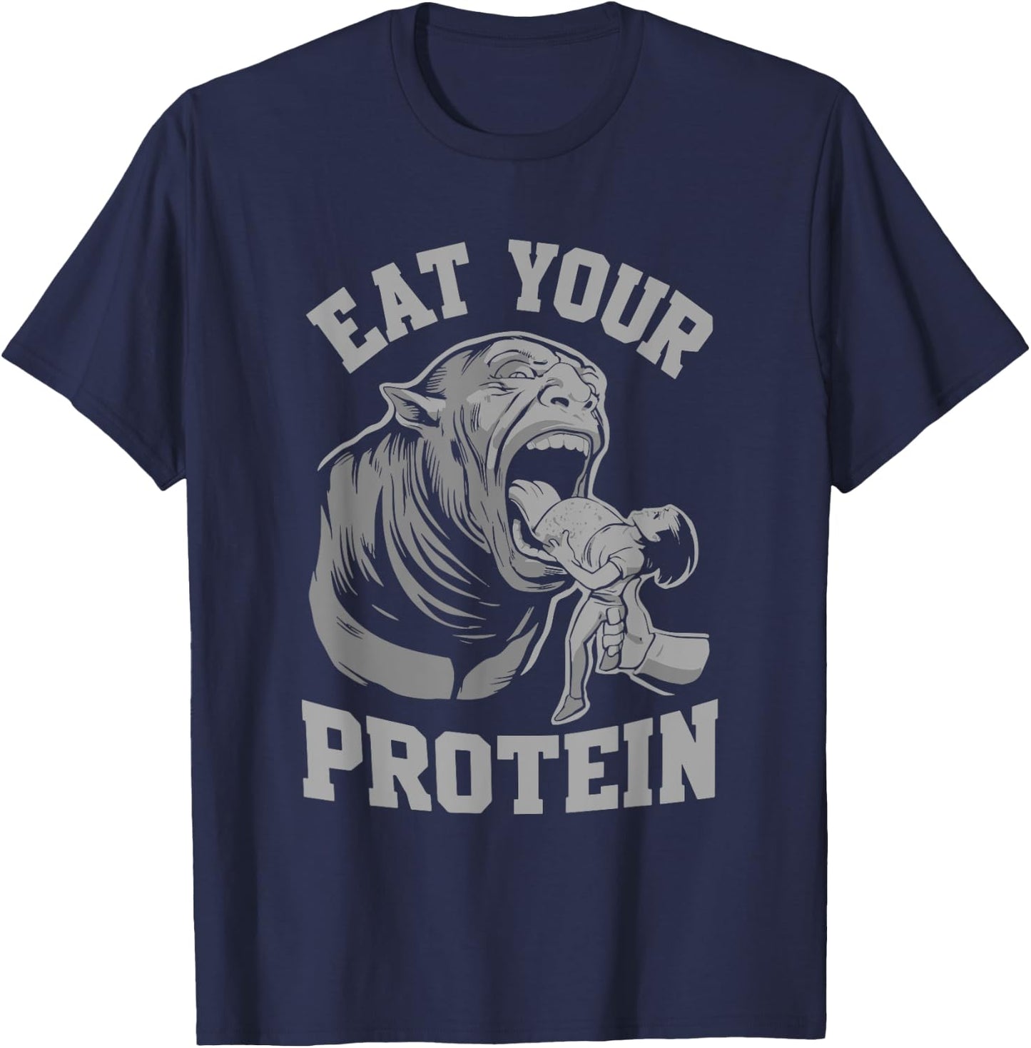Funny Eat Your Protein Bodybuilding Workout Gym Weightlifter T-Shirt - T-Shirt | Navy