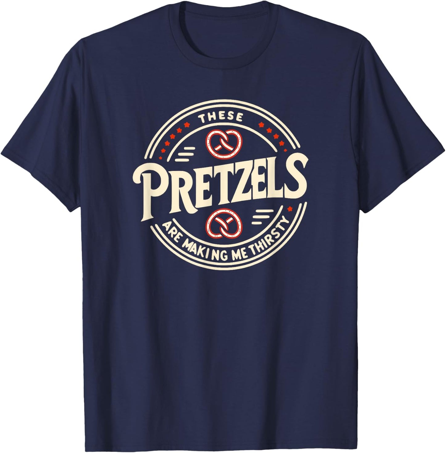 Trinity Love Clothing These Pretzels Are Making Me Thirsty T-Shirt - T-Shirt | Navy