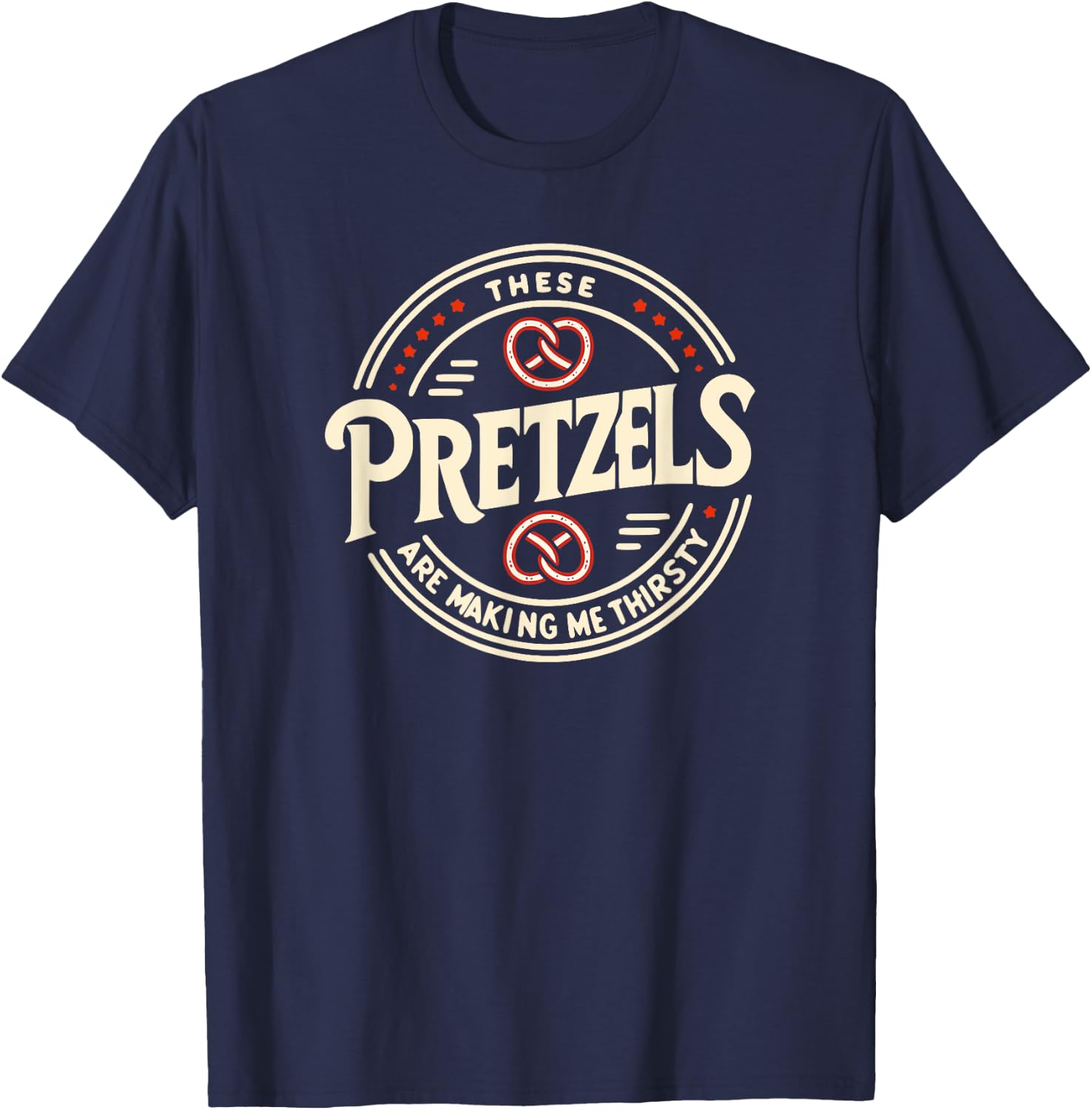 Trinity Love Clothing These Pretzels Are Making Me Thirsty T-Shirt - T-Shirt | Navy