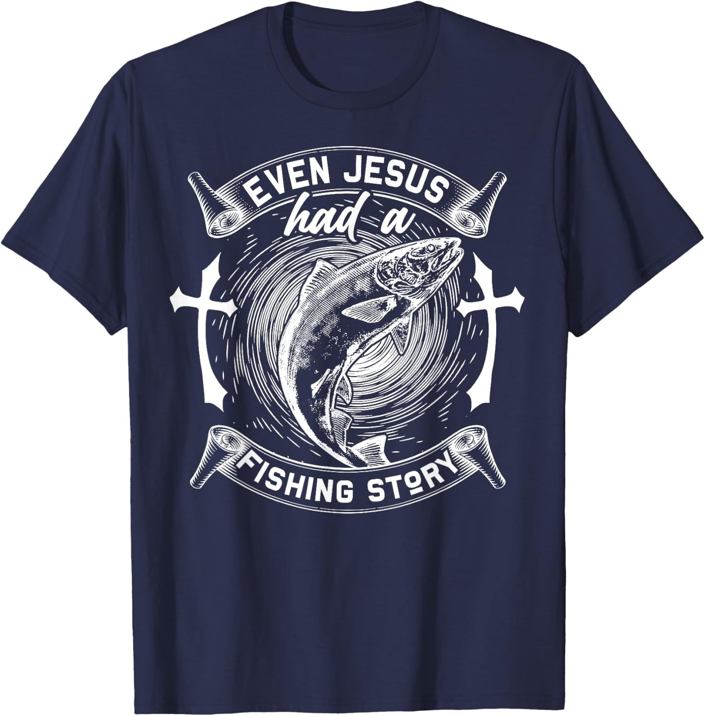 Even Jesus Had A Fishing Story Religious T-Shirt - T-Shirt | Navy