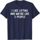 I Like Lifting Maybe 3 People Weight Gym Funny Lifter Gift T-Shirt - T-Shirt | Navy