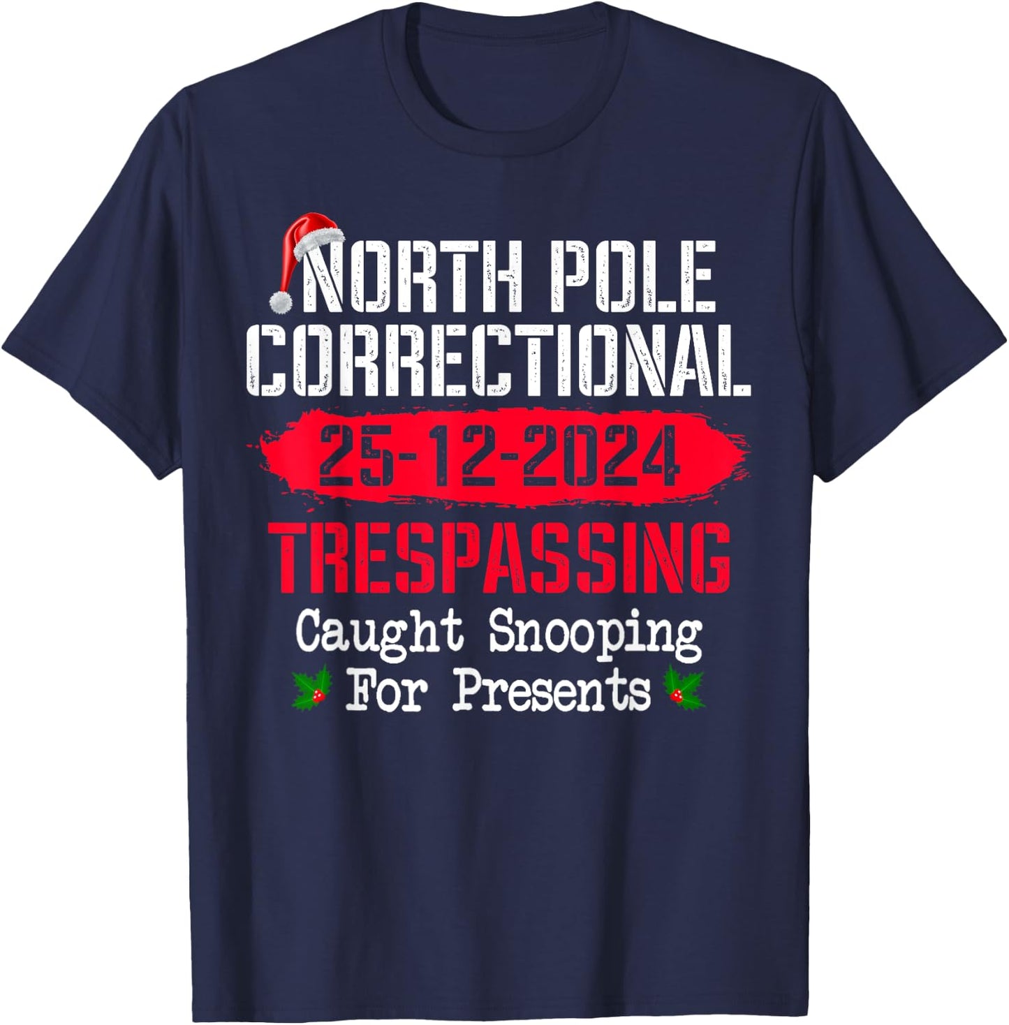North Pole Correctional Trespassing Caught Snooping Presents T-Shirt - T-Shirt | Navy
