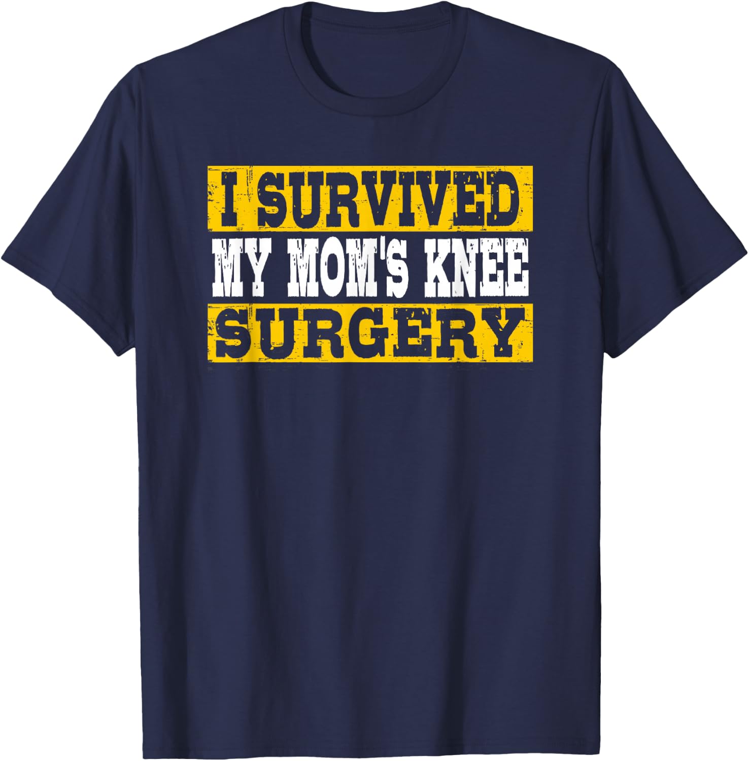 I Survived My Mom's Knee Surgery T-Shirt - T-Shirt | Navy