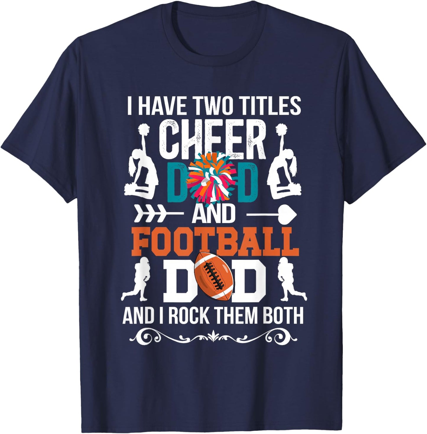 I Have Two Titles Cheer Dad And Football Dad T-Shirt - T-Shirt | Navy
