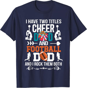 I Have Two Titles Cheer Dad And Football Dad T-Shirt - T-Shirt | Navy