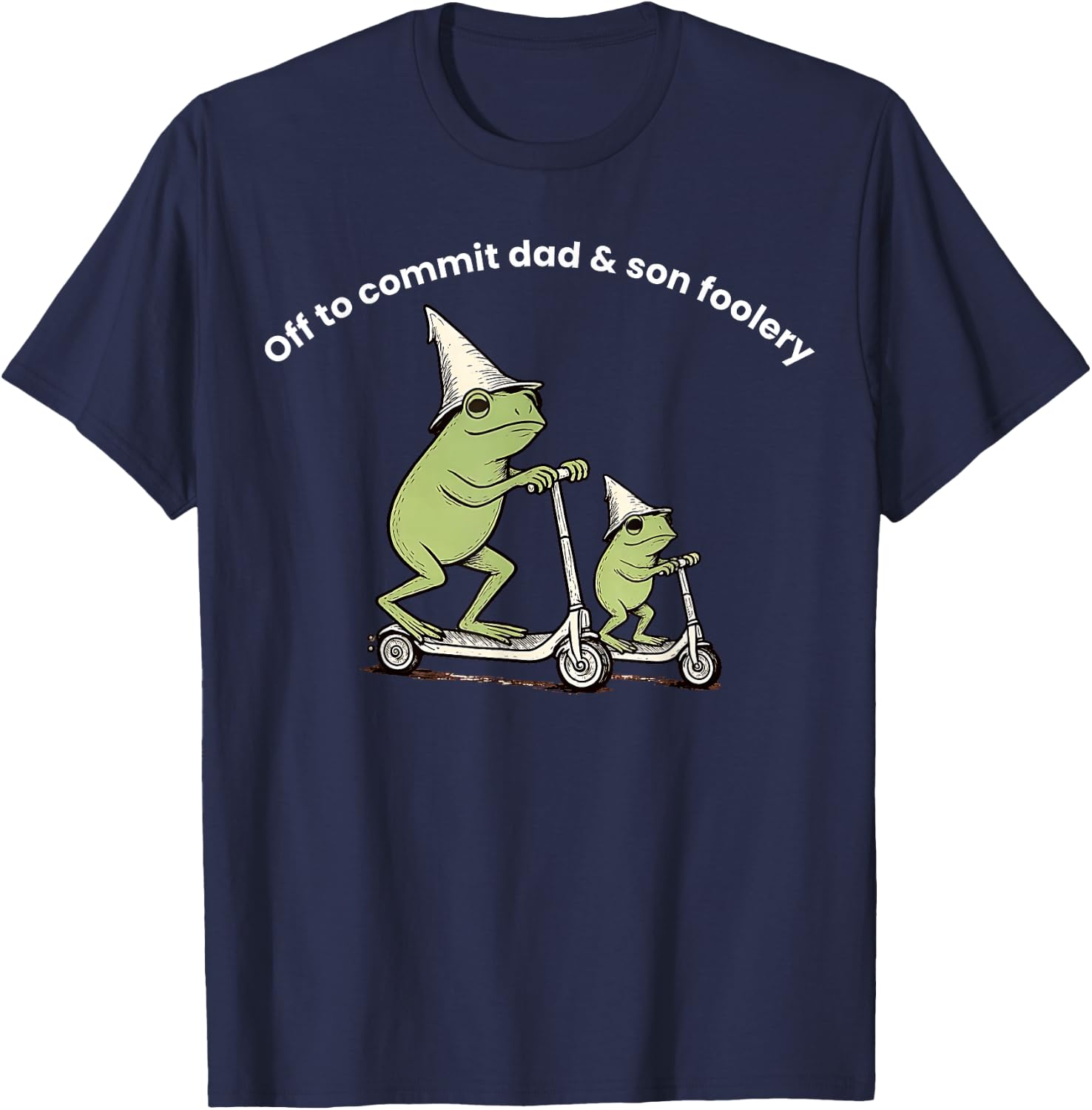 Off to Commit Dad and Son Foolery Dad Frog T-Shirt - T-Shirt | Navy