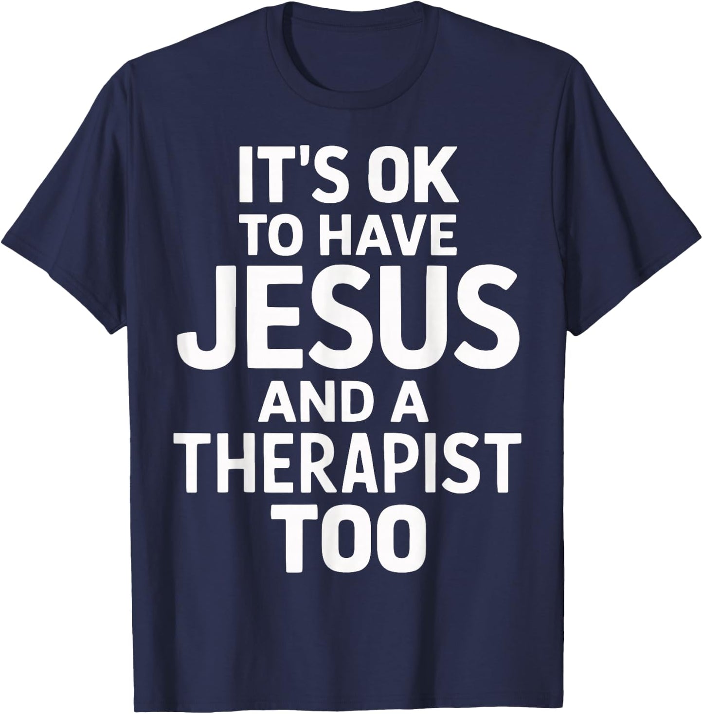It's Ok To Have Jesus And A Therapist Too T-Shirt - T-Shirt | Navy