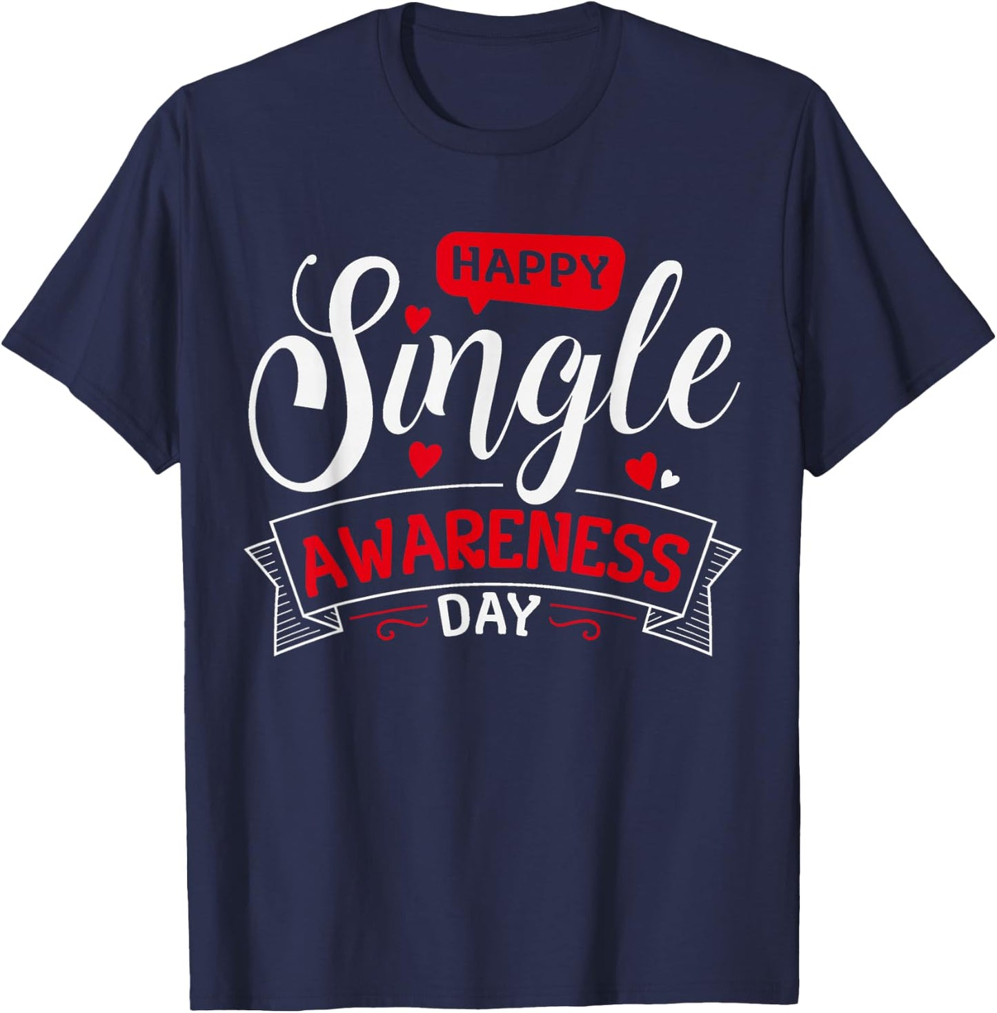 Happy Single Awareness Day Funny Anti-Valentines Day T-Shirt - T-Shirt | Navy