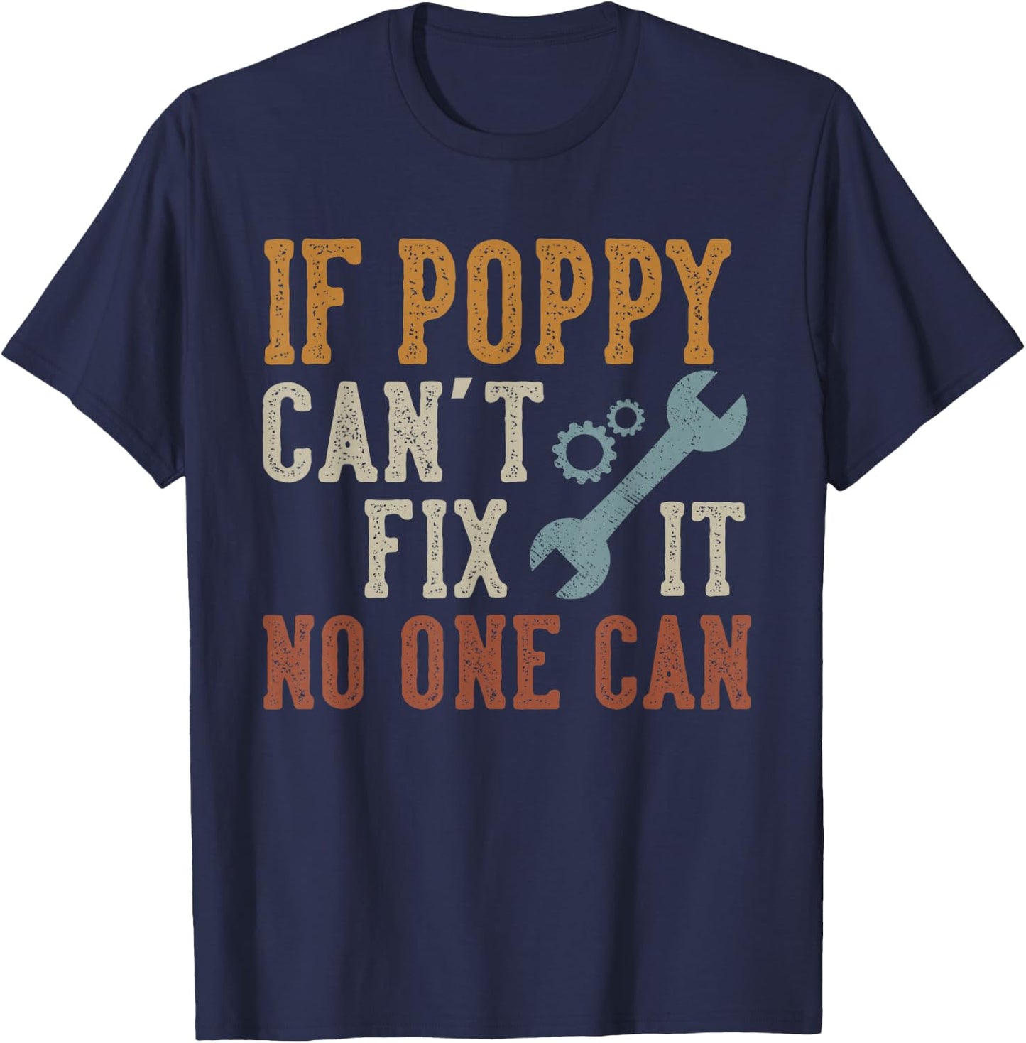 If Poppy Can't Fix It No One Can Funny Poppy Father's Day T-Shirt - T-Shirt | Navy