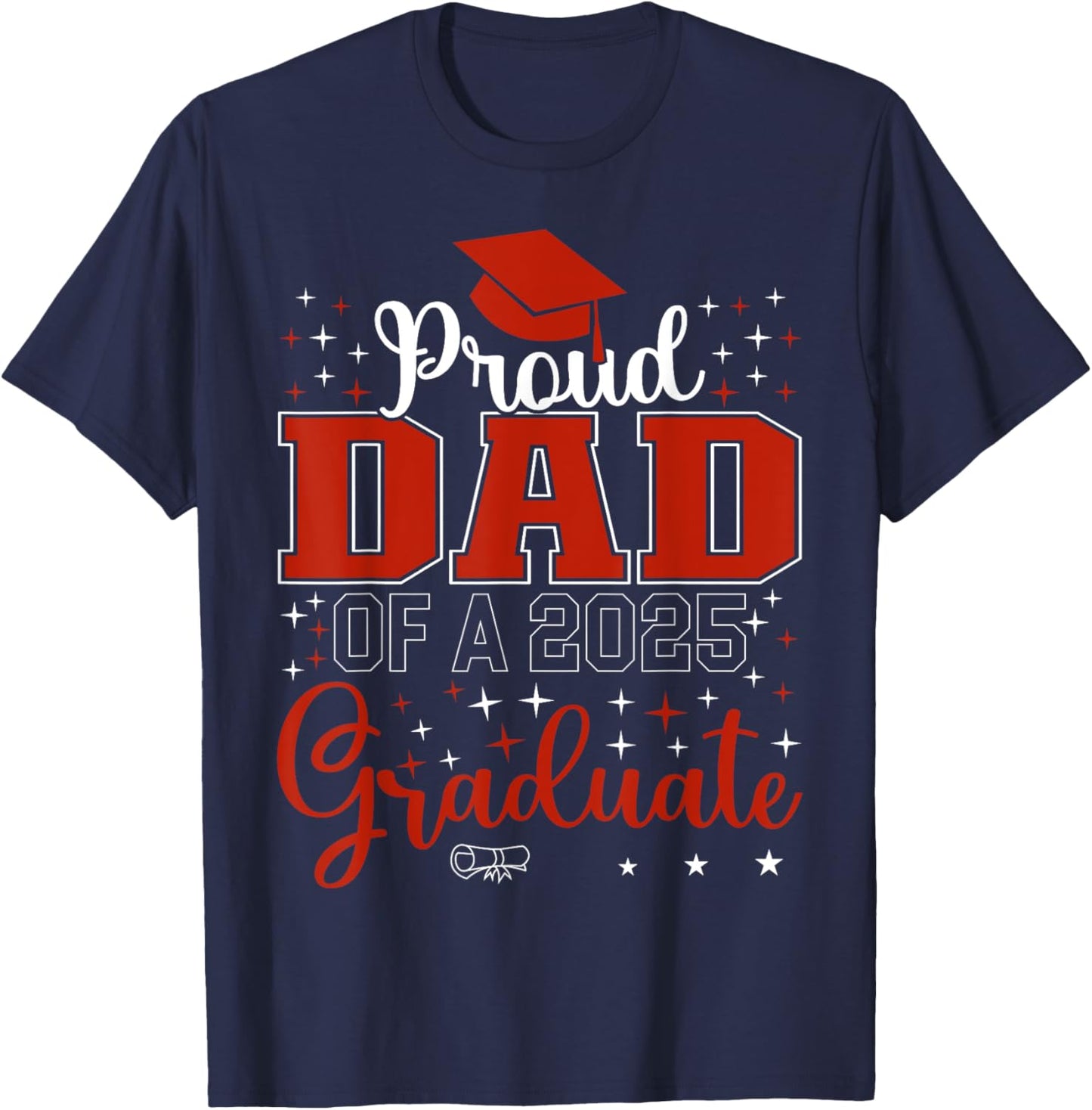 Proud Dad of a class of 2025 graduate for graduation T-Shirt - T-Shirt | Navy