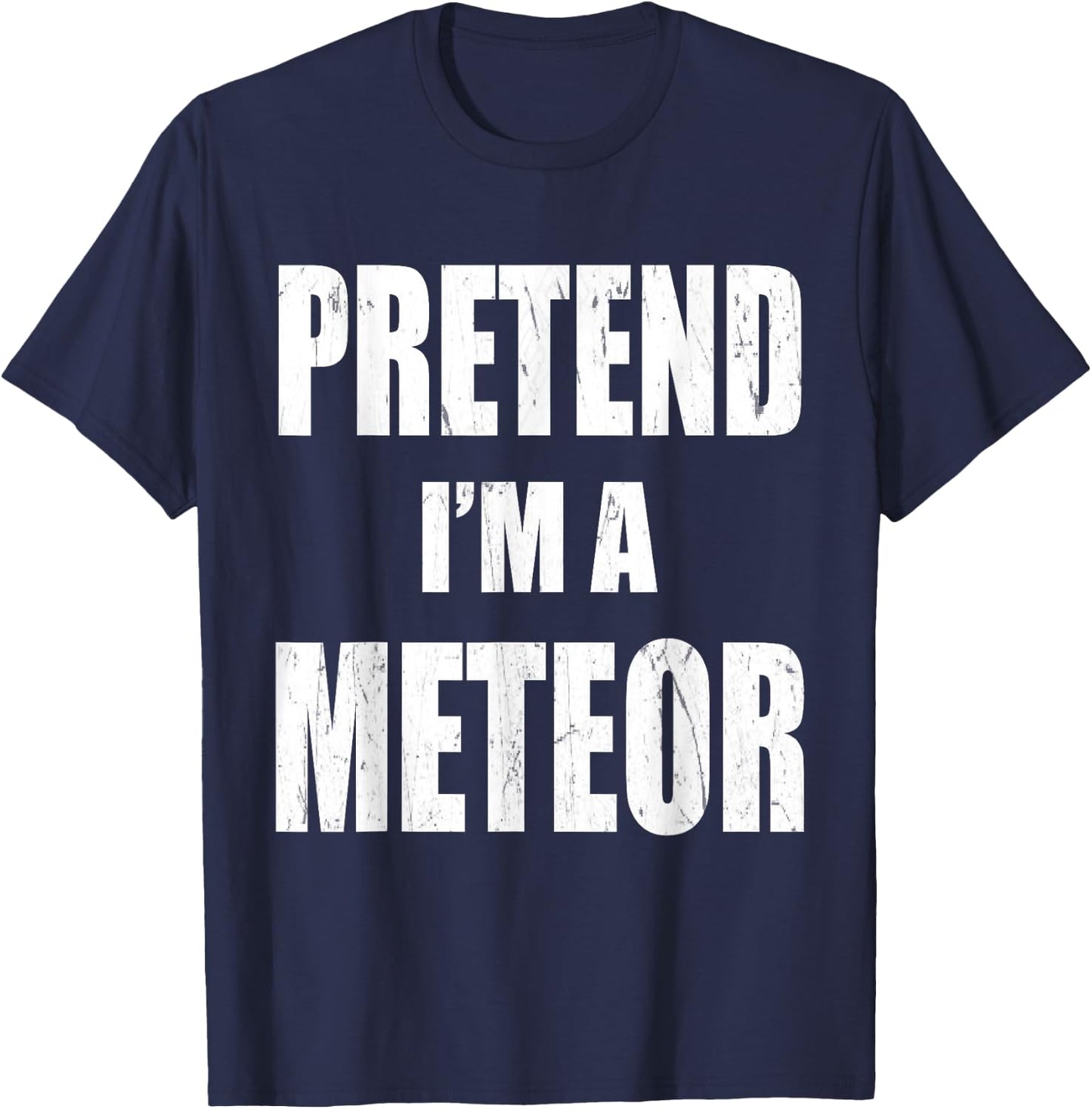 Pretend I'm A Meteor Lazy Easy Last Minute Costume T-Shirt - T-Shirt | Navy