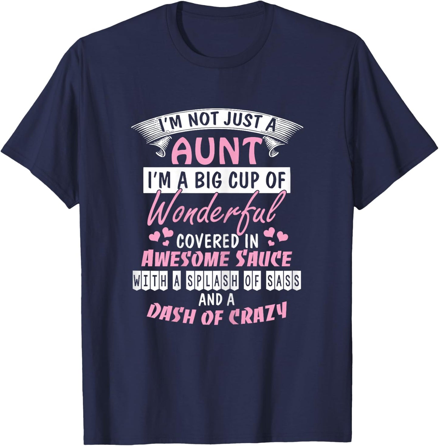 I'm Not Just an Aunt I'm a Big Cup of Wonderful Shirt T-Shirt - T-Shirt | Navy