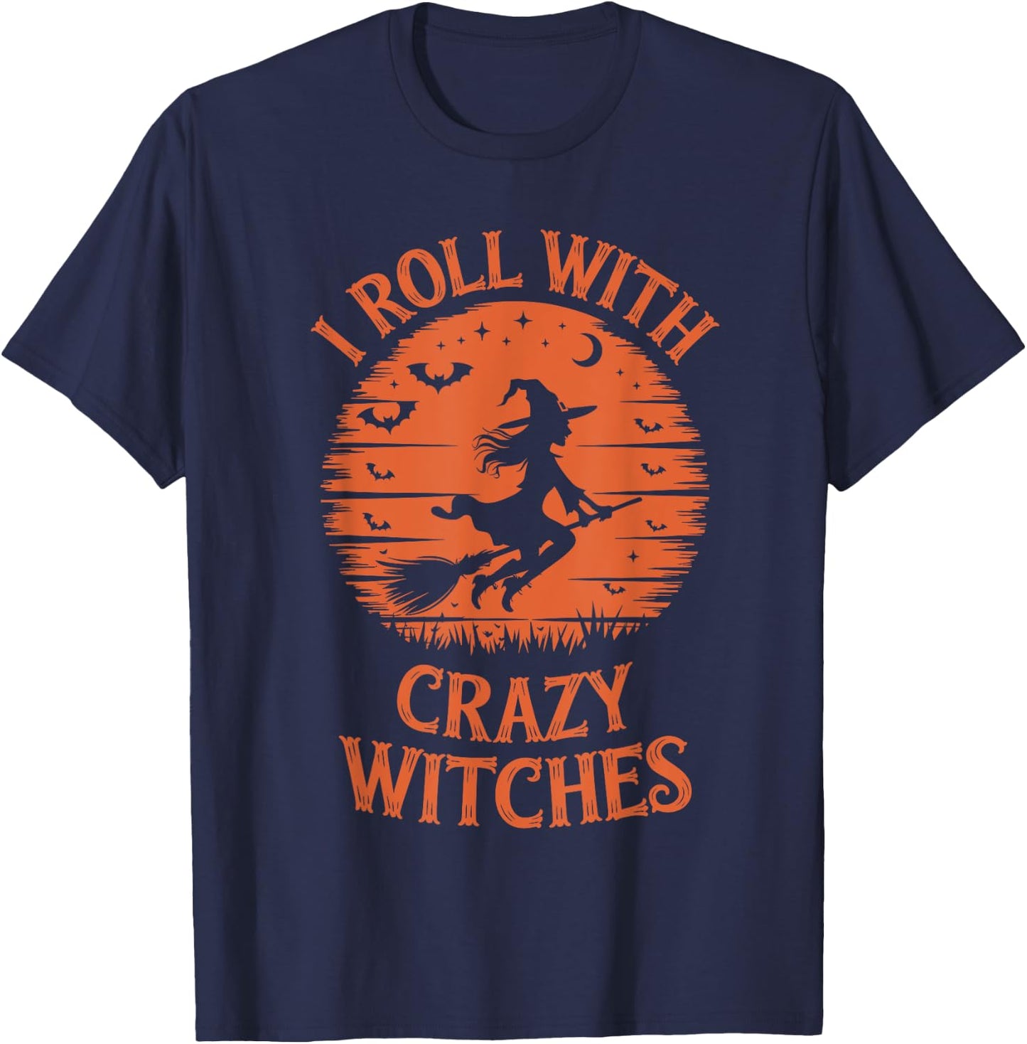 I Roll with Crazy Witches Funny Halloween Witch T-Shirt - T-Shirt | Navy