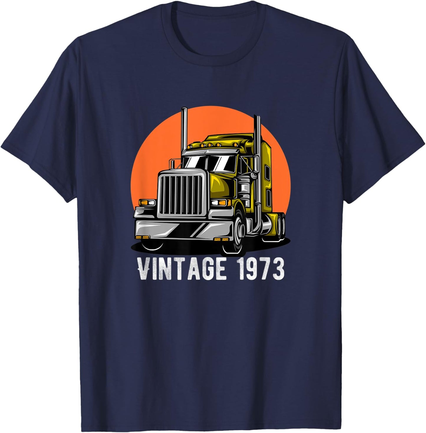 Vintage 1973 Shirt Truck Driver Trucker 49th Birthday Shirt T-Shirt - T-Shirt | Navy