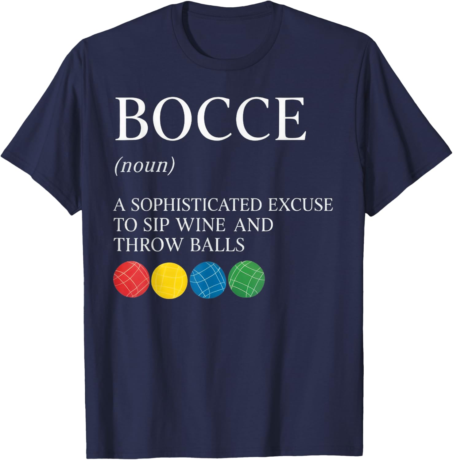 Sip Wine and Throw Bocce Player Boccia Italy Boules Bocce T-Shirt - T-Shirt | Navy