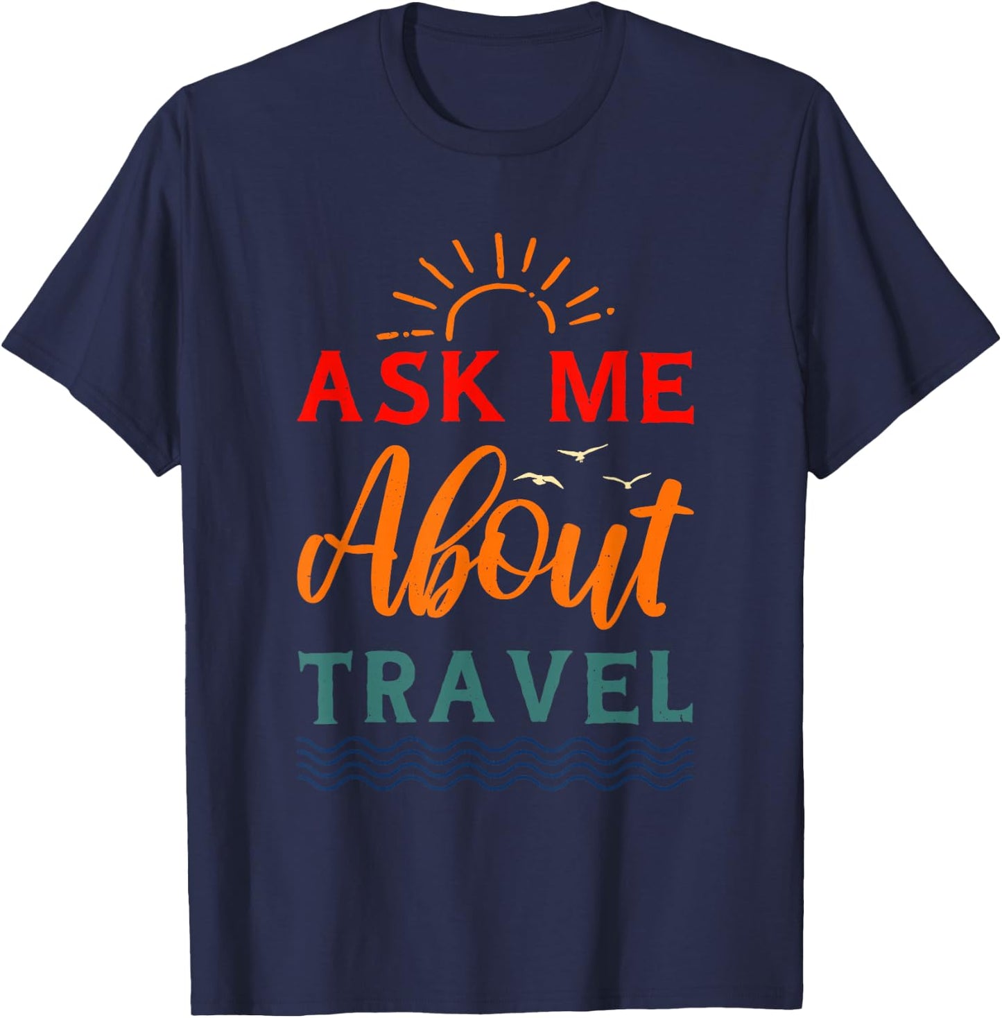 Ask Me About Travel Agent T-Shirt - T-Shirt | Navy