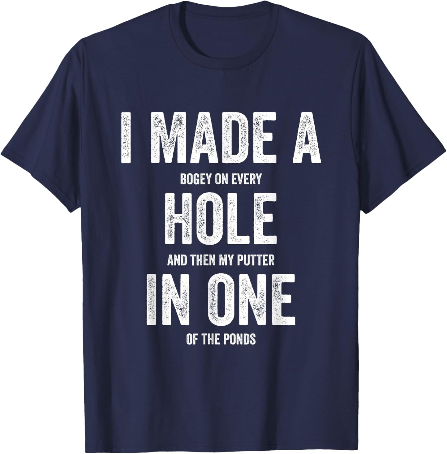Golfing Women Golf Player Men I Made A Hole In One T-Shirt - T-Shirt | Navy