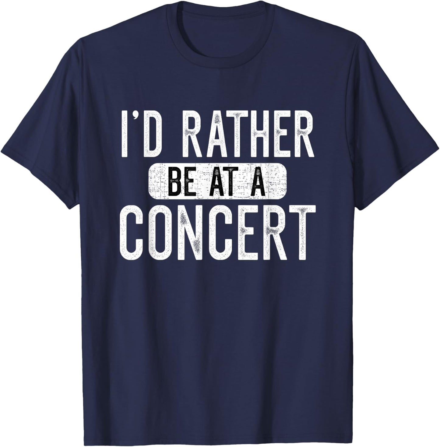 I'd Rather Be at A Concert Funny Music Concert Lover T-Shirt - T-Shirt | Navy