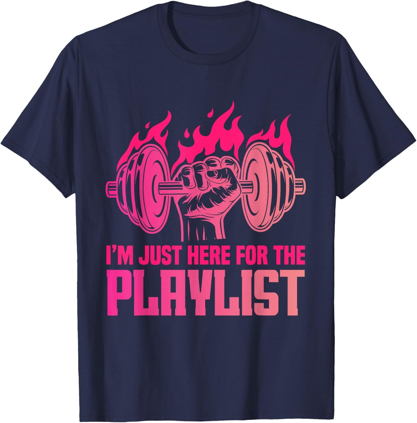 Fitness Workout Women I'm Just Here For The Playlist T-Shirt - T-Shirt | Navy