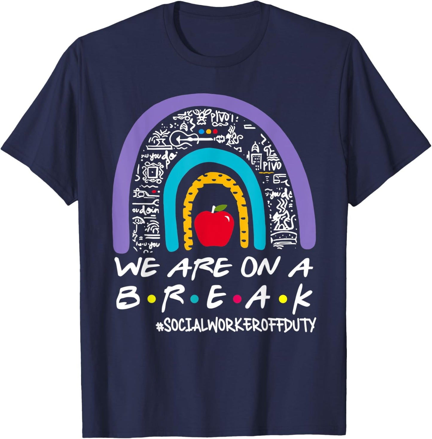 Rainbow We Are On A Break Summer Social Worker Off Duty Women T-Shirt - T-Shirt | Navy