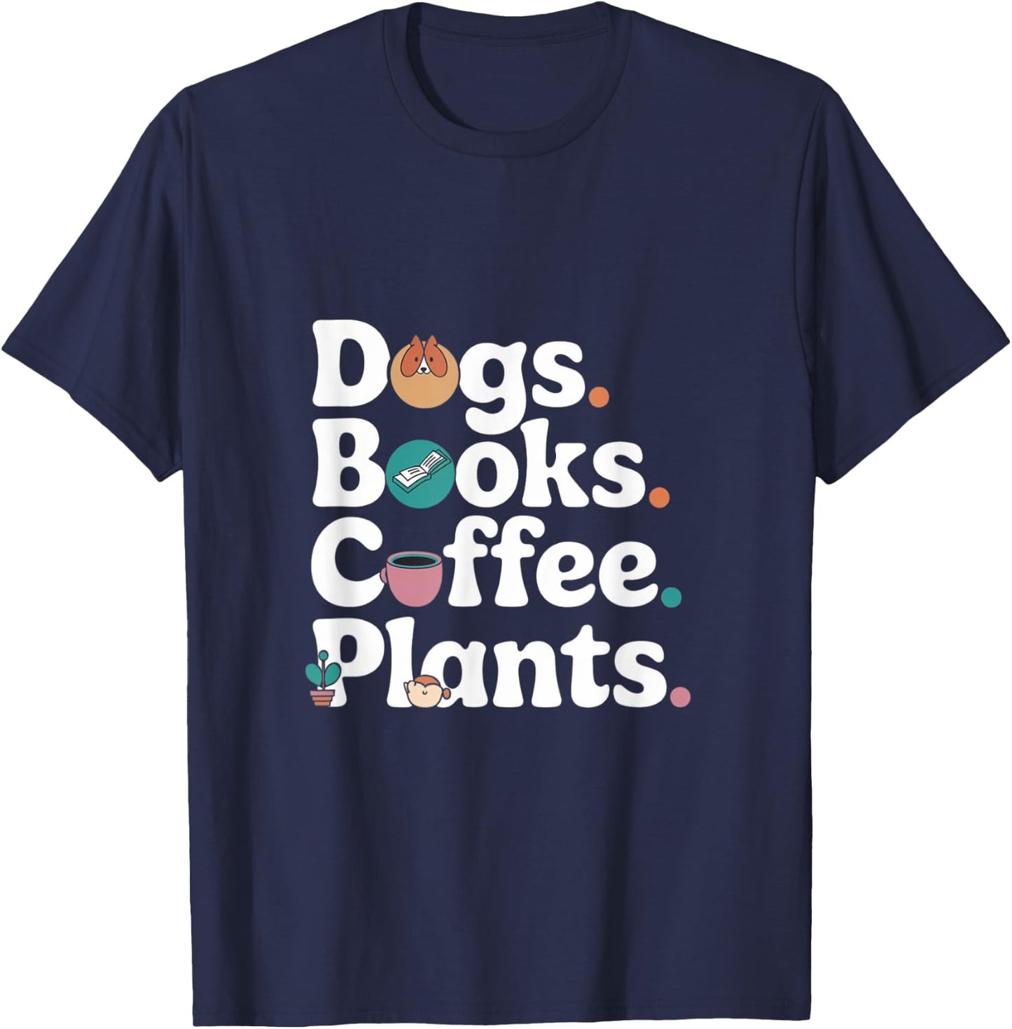 Funny Dogs Books Coffee Plant Lover Gardening Mothers Day T-Shirt - T-Shirt | Navy
