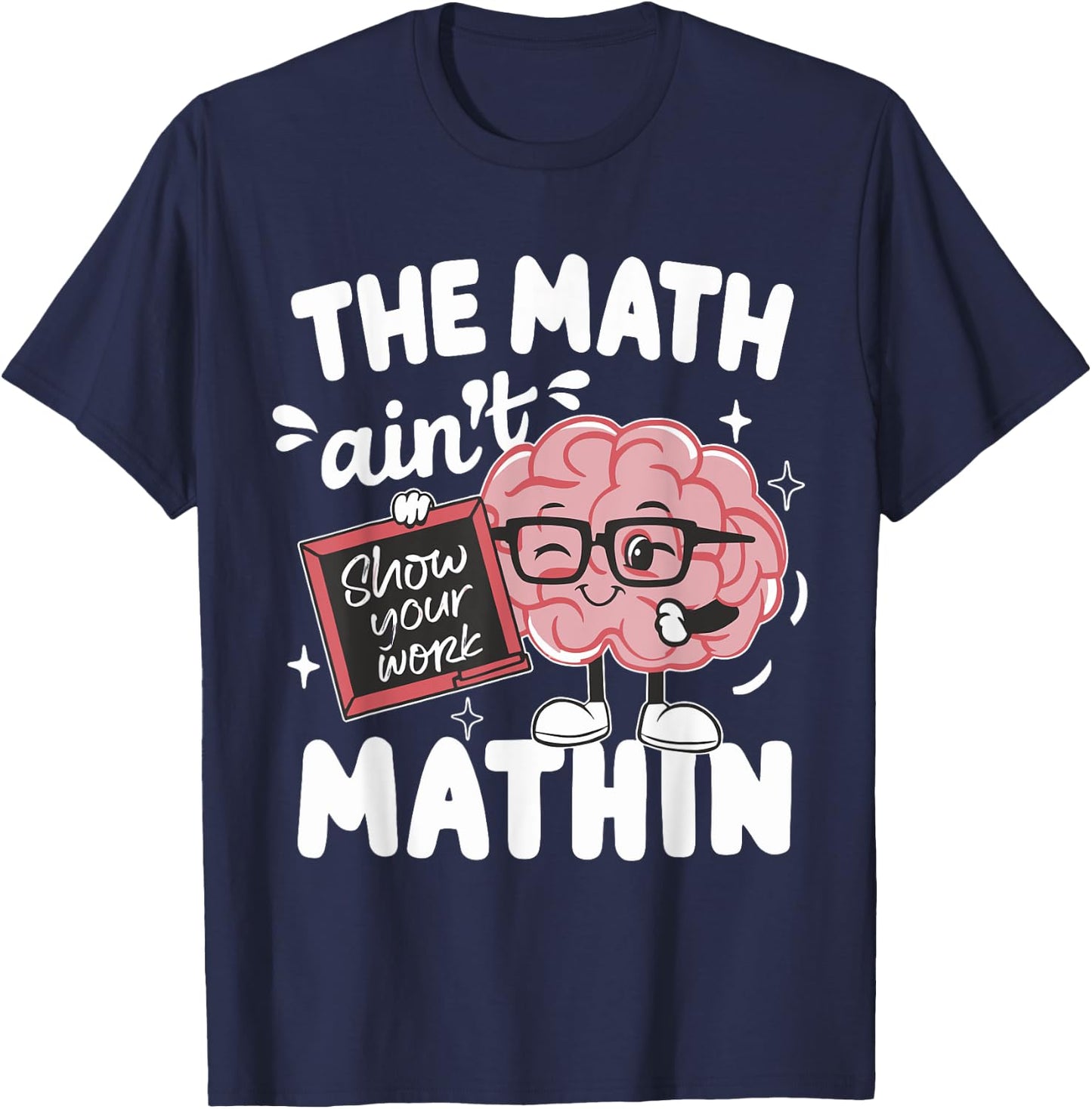 The Math Ain't Mathin Funny Math Teacher T-Shirt - T-Shirt | Navy