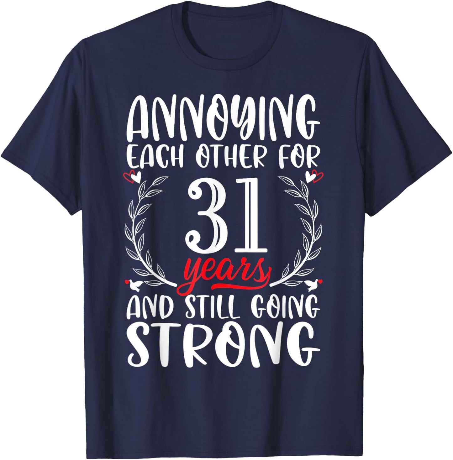Annoying Each Other For 31 Years 31st Wedding Anniversary T-Shirt - T-Shirt | Navy