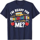 I'm Ready For Kindergarten But Is It Ready For Me T-Shirt - T-Shirt | Navy