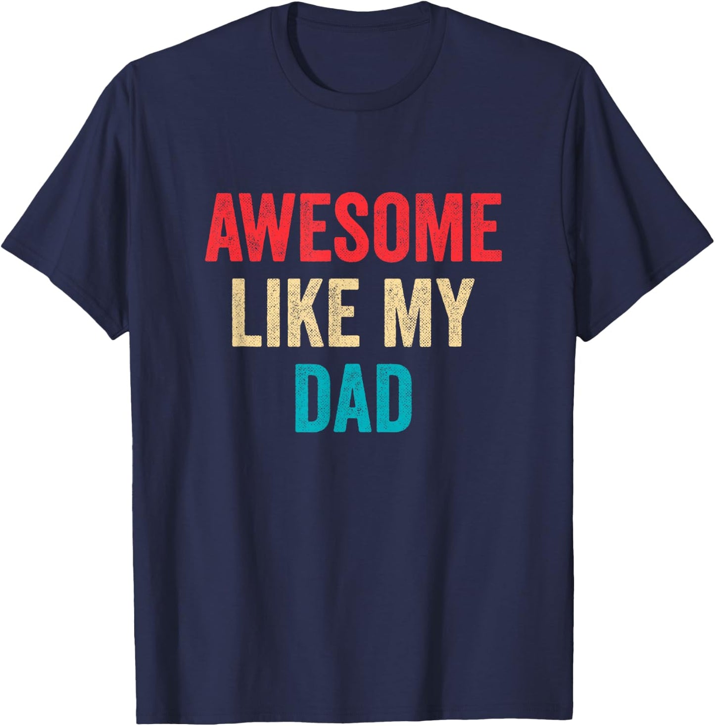 Awesome Like My Dad T-Shirt - T-Shirt | Navy