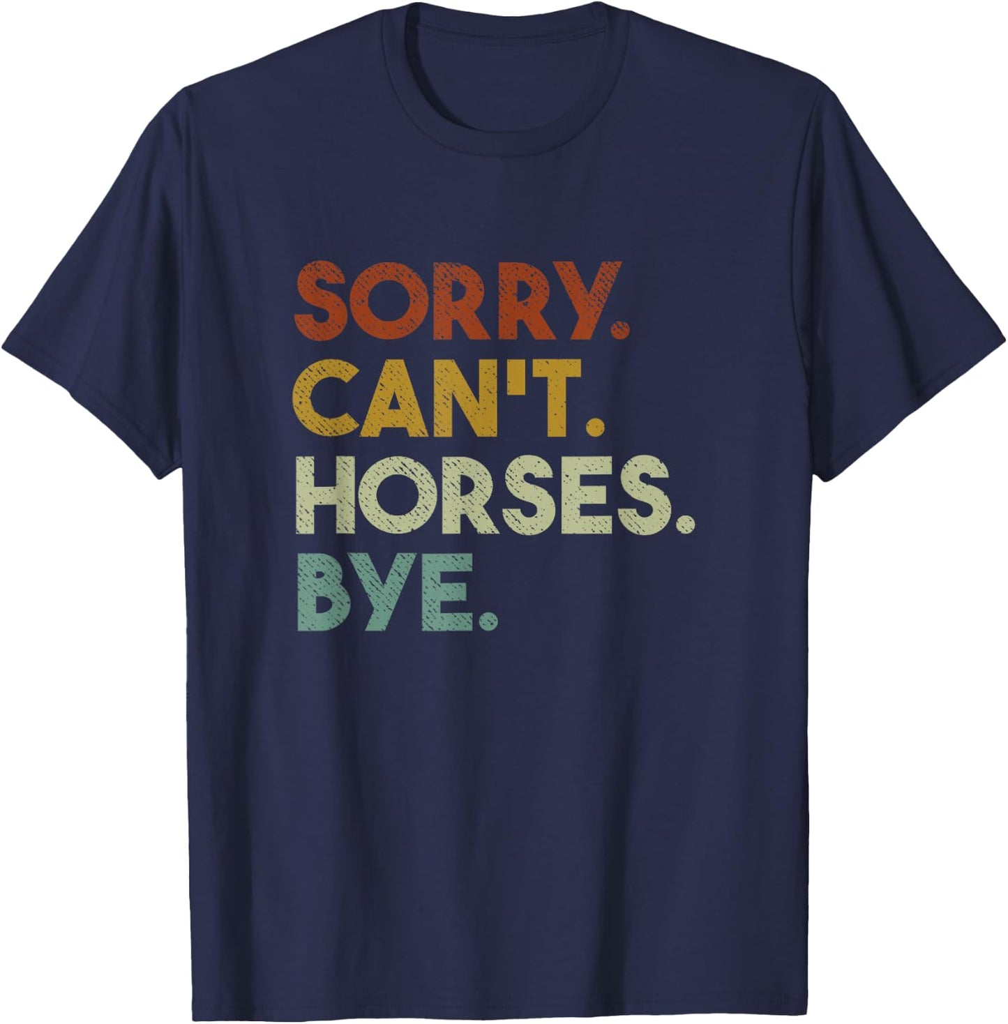Sorry Can't Horses Bye Funny Horse T-Shirt - T-Shirt | Navy