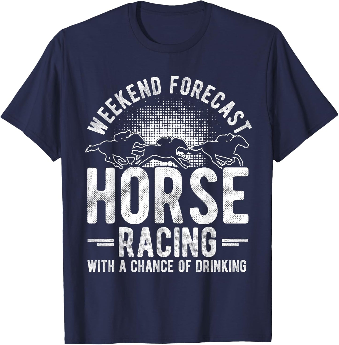 Weekend Forecast Horse Racing with a Chance of Drinking T-Shirt - T-Shirt | Navy