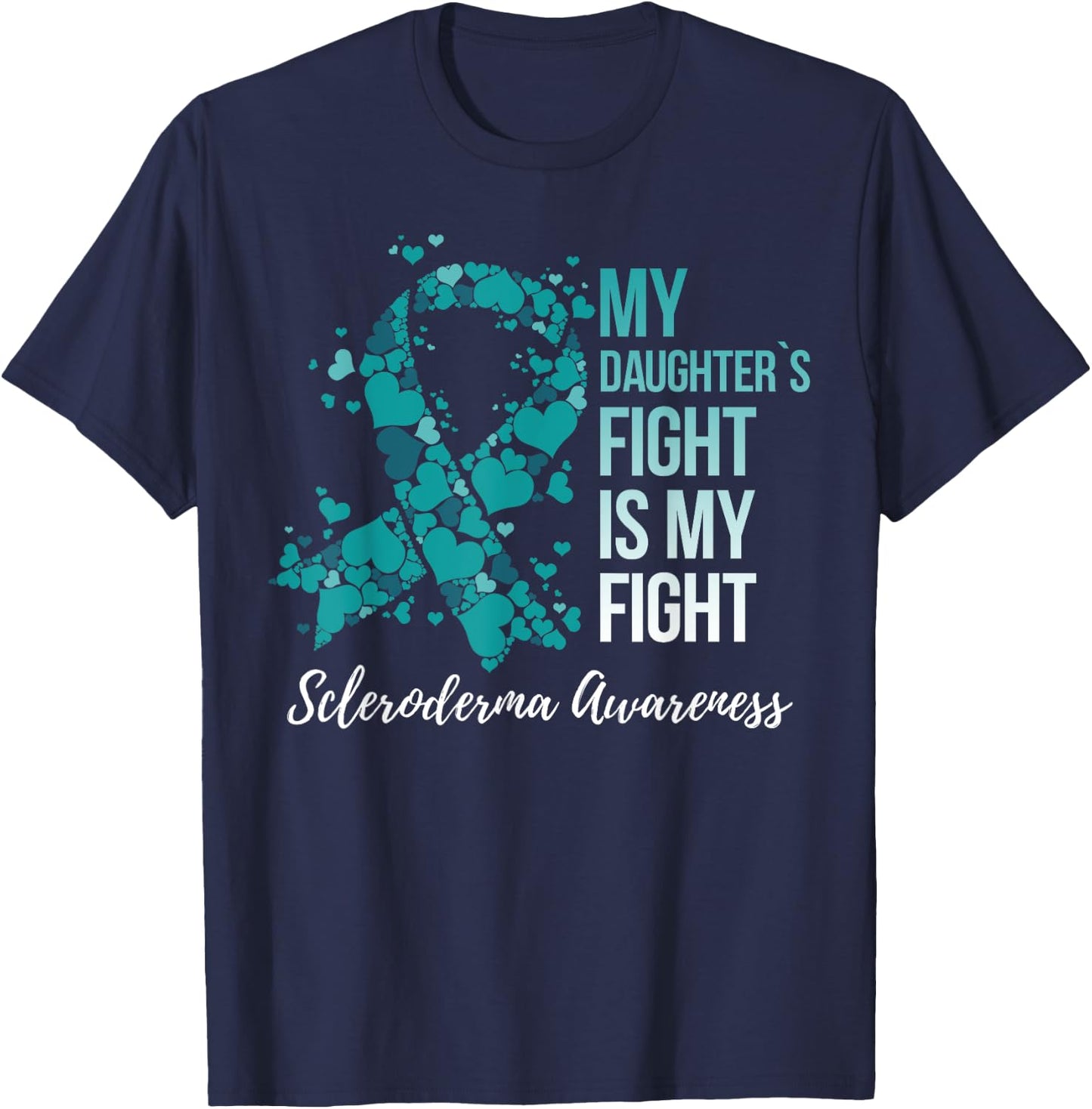 My Daughter’s Fight Is My Fight Scleroderma Awareness T-Shirt - T-Shirt | Navy