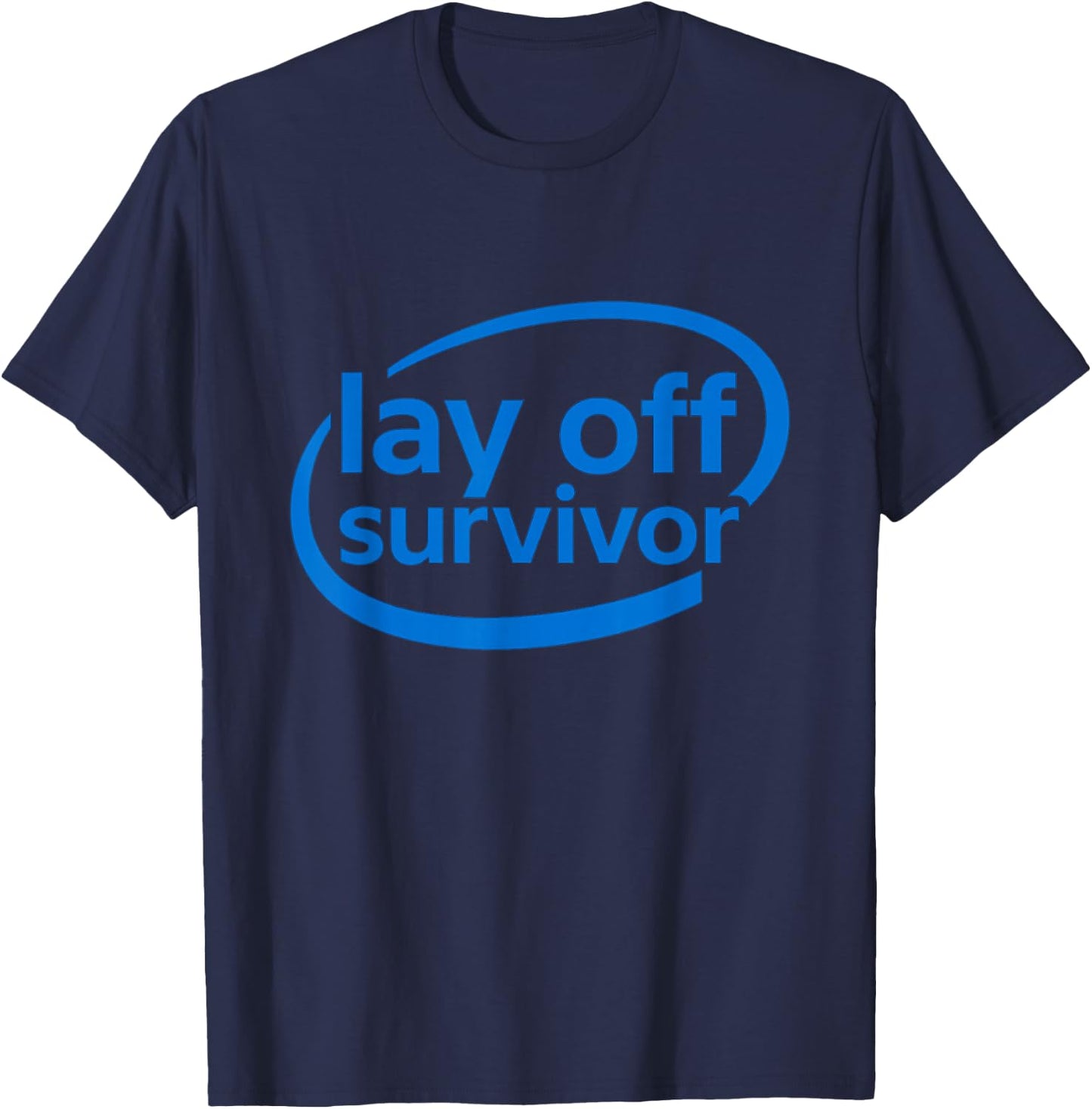 Funny Work Gifts Lay Off Survivor T-Shirt - T-Shirt | Navy
