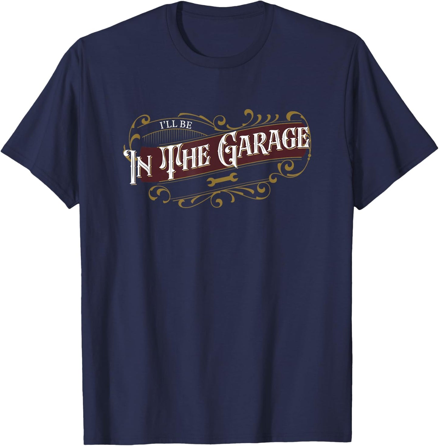 I'll Be in The Garage T-Shirt - T-Shirt | Navy
