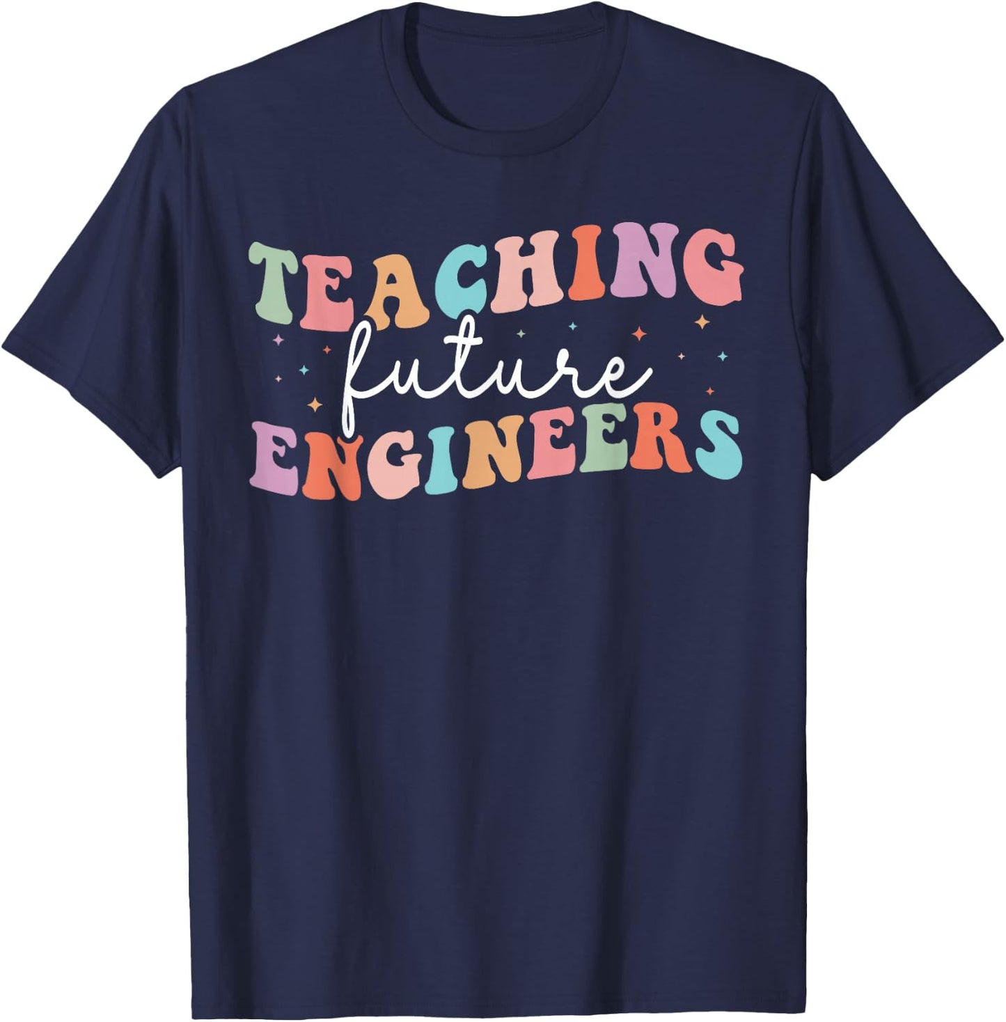 Groovy Teaching Future Engineers Teacher Engineering School T-Shirt - T-Shirt | Navy