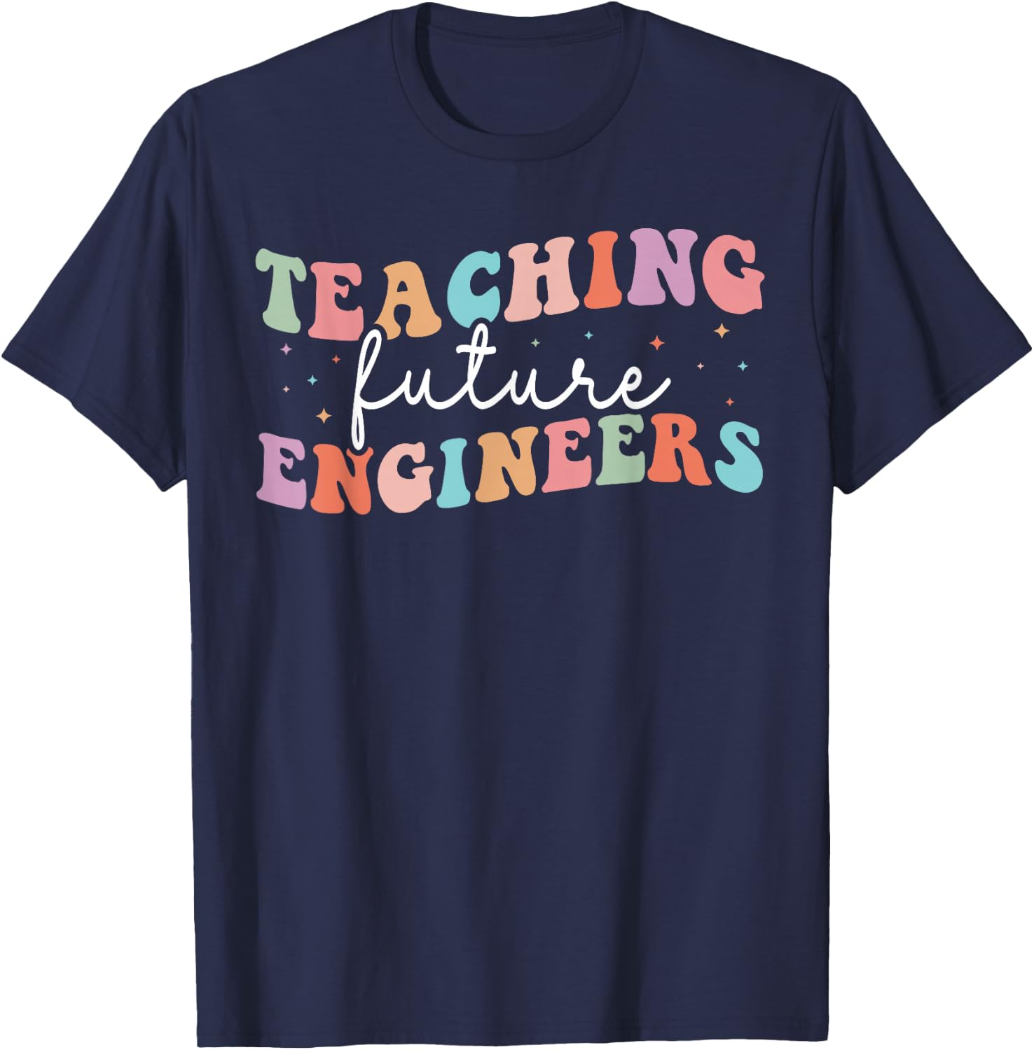 Groovy Teaching Future Engineers Teacher Engineering School T-Shirt - T-Shirt | Navy
