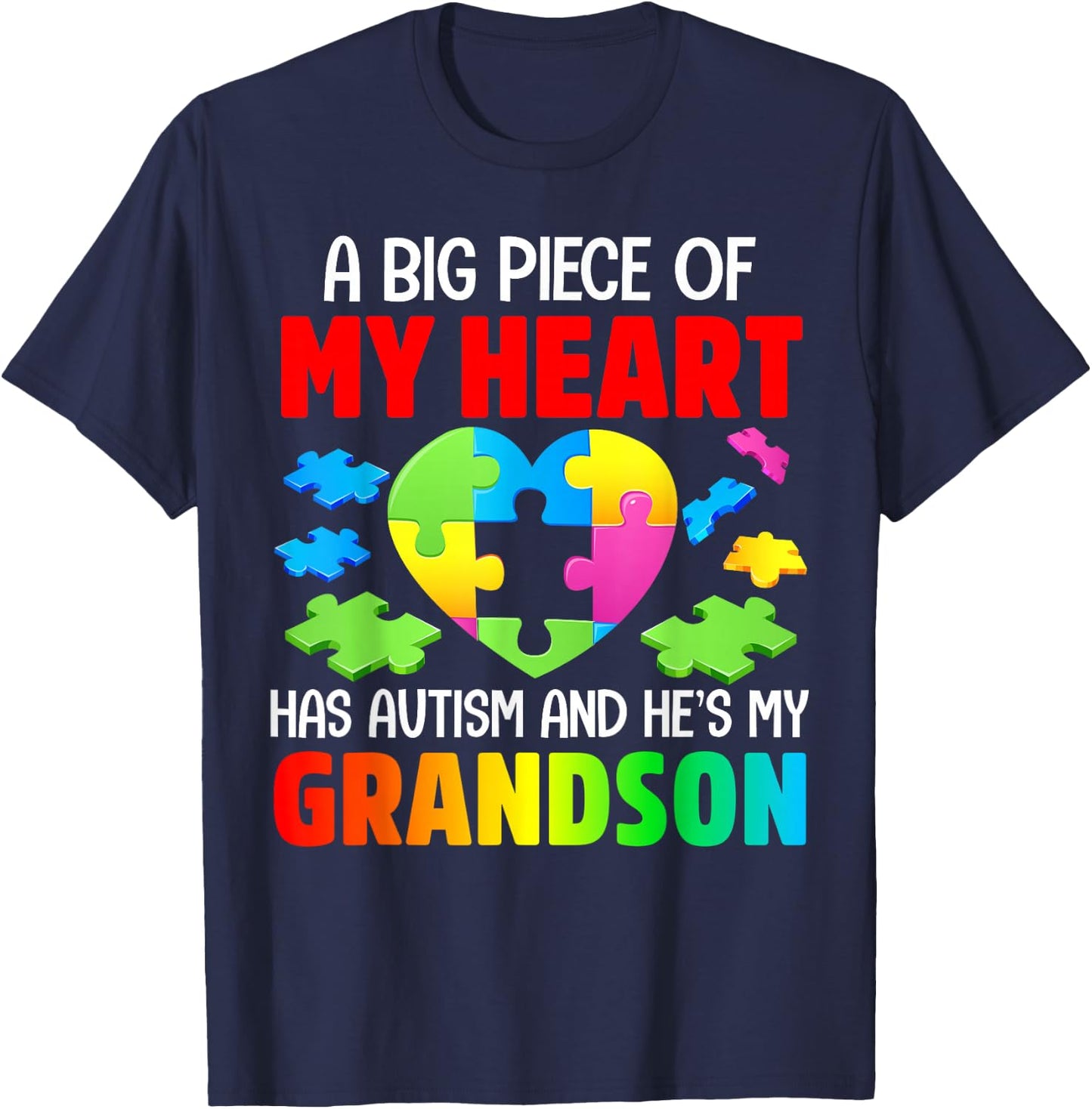 A Big Piece Of My Heart Has Autism and He's My Grandson T-Shirt - T-Shirt | Navy
