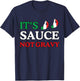 It's Sauce Not Gravy Funny Italian Themed Sayings Shirts T-Shirt - T-Shirt | Navy