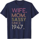 Wife Mom Sassy Since 1947 75th Cute Retro Birthday Women T-Shirt - T-Shirt | Navy