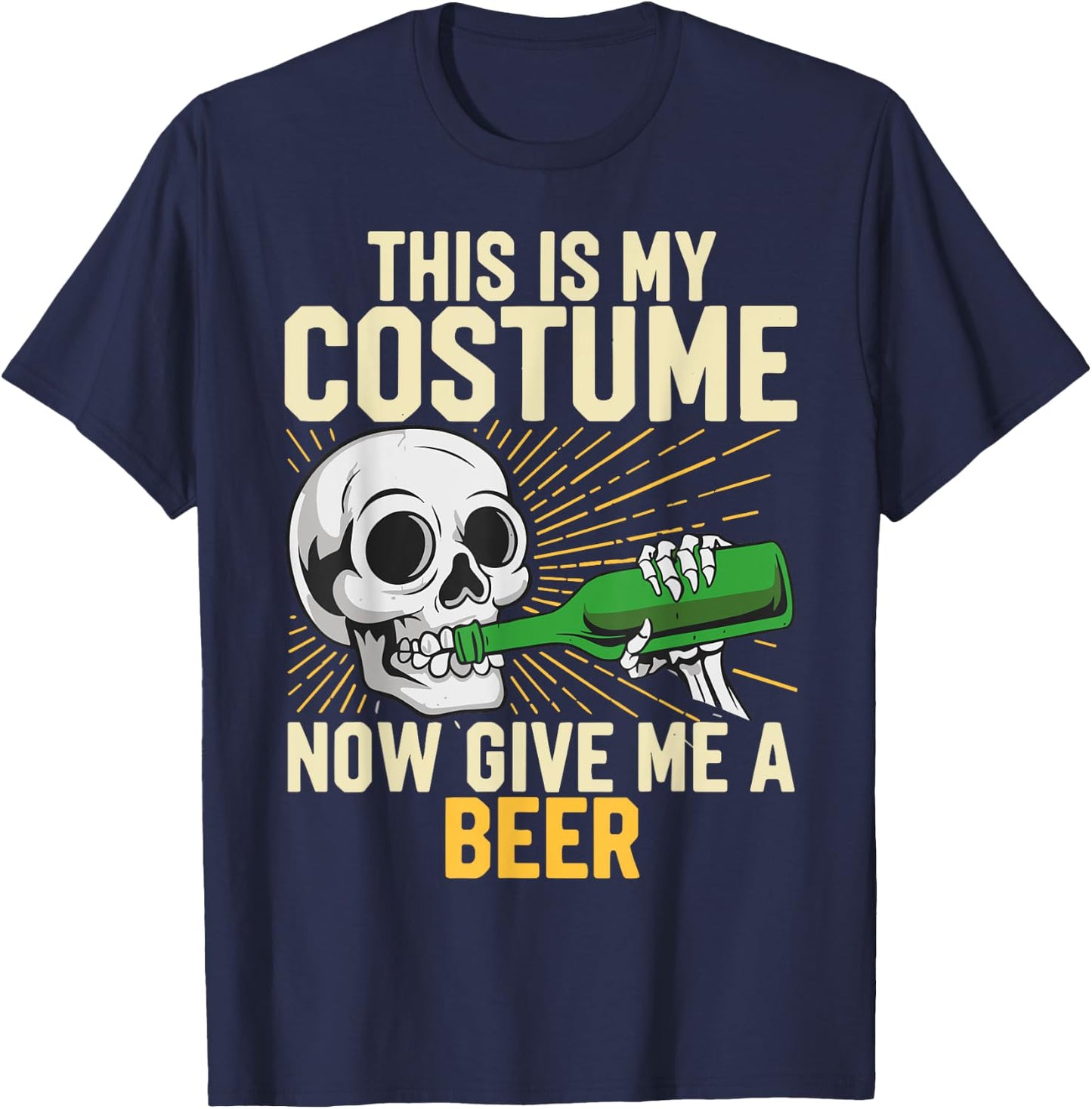 This Is My Costume Now Give Me A Beer Halloween Costume Joke T-Shirt - T-Shirt | Navy