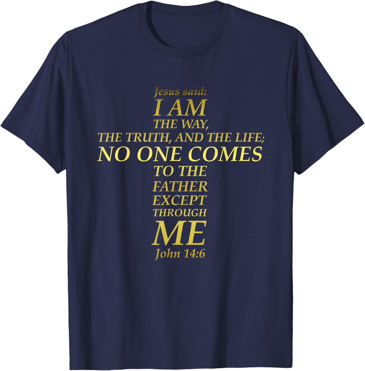 Jesus Way Truth Life Cross Bible Verse Scripture John 14:6 T-Shirt - T-Shirt | Navy
