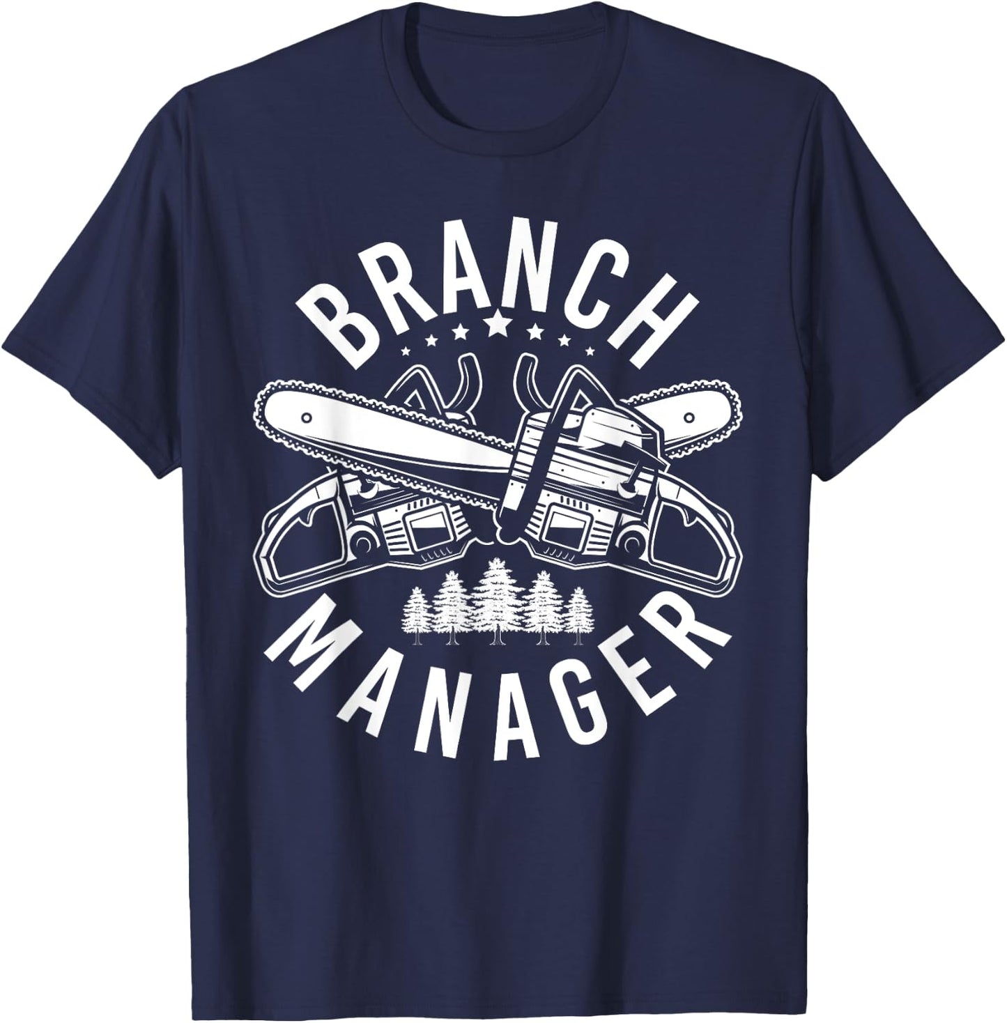 Branch Manager Branches Forestry Chainsaw T-Shirt - T-Shirt | Navy