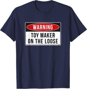 Warning Sign - Toy Maker On The Loose Funny Job Quote T-Shirt - T-Shirt | Navy