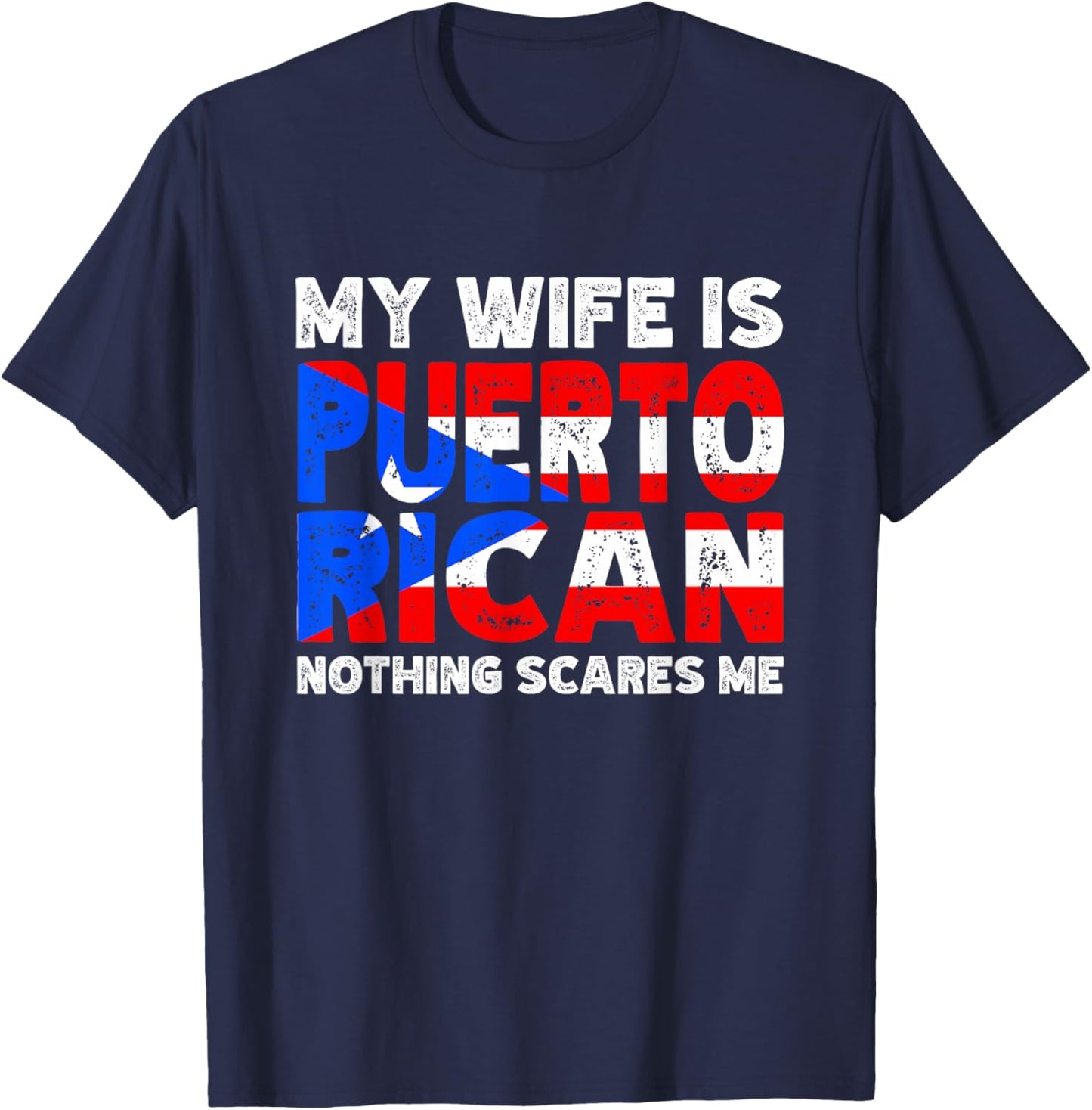 My Wife is Puerto Rican Nothing Scares Me Heritage Gift T-Shirt - T-Shirt | Navy