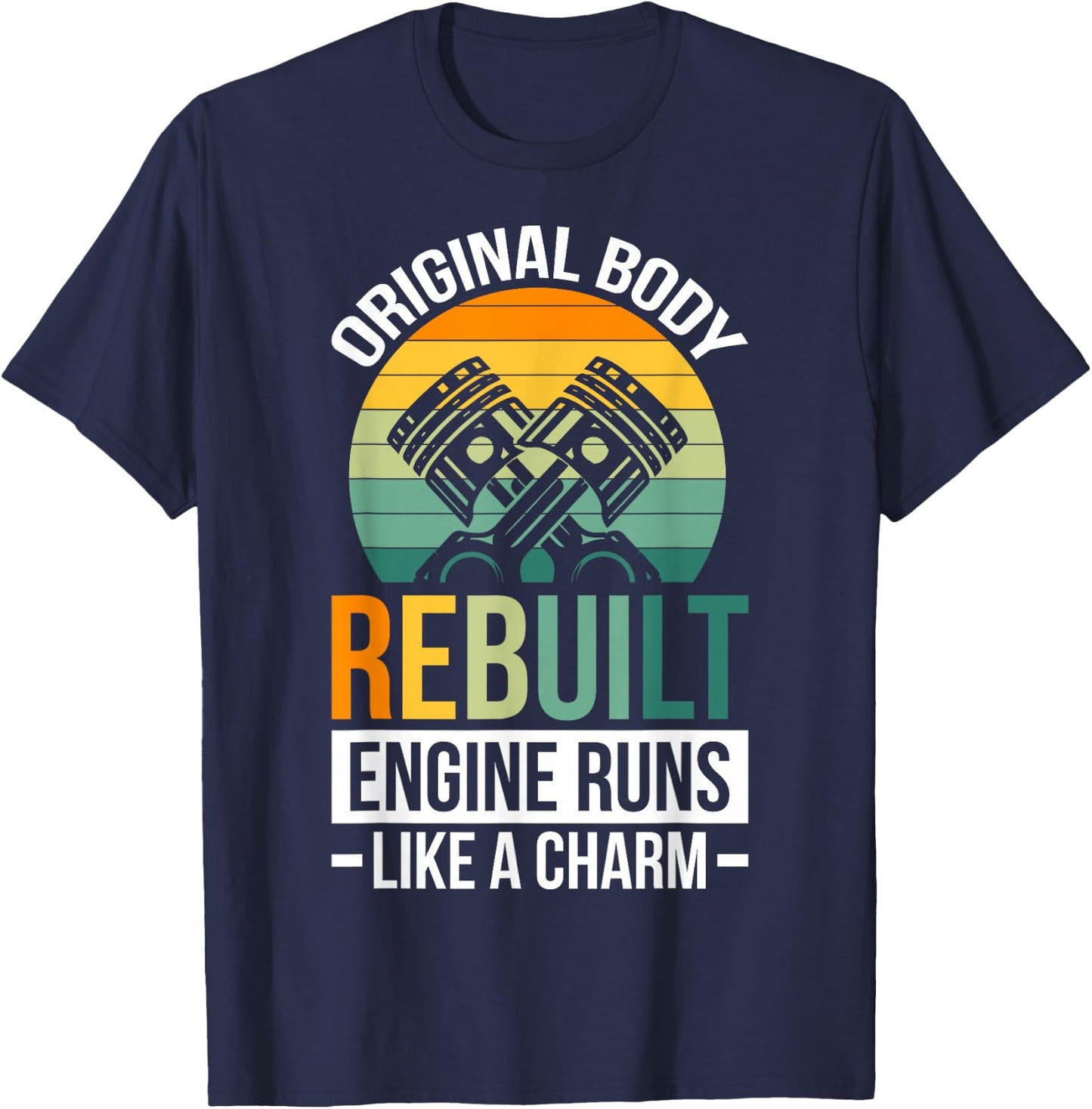 Original Body Rebuilt Engine Runs Like A Charm T-Shirt - T-Shirt | Navy
