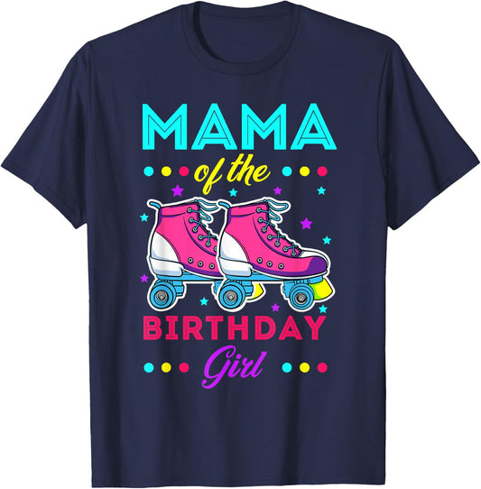 Mama of the Birthday Girl Roller Skates Bday Skating Theme T-Shirt - T-Shirt | Navy